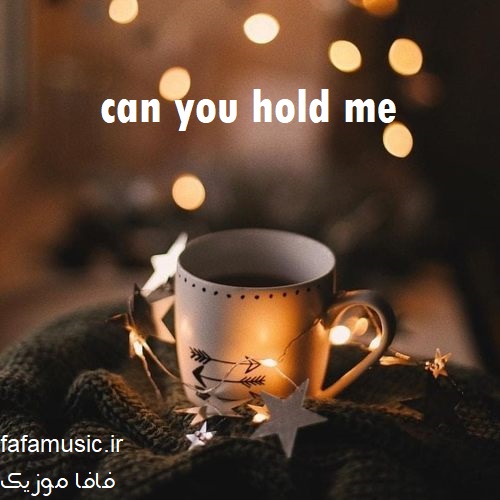 can you hold me
